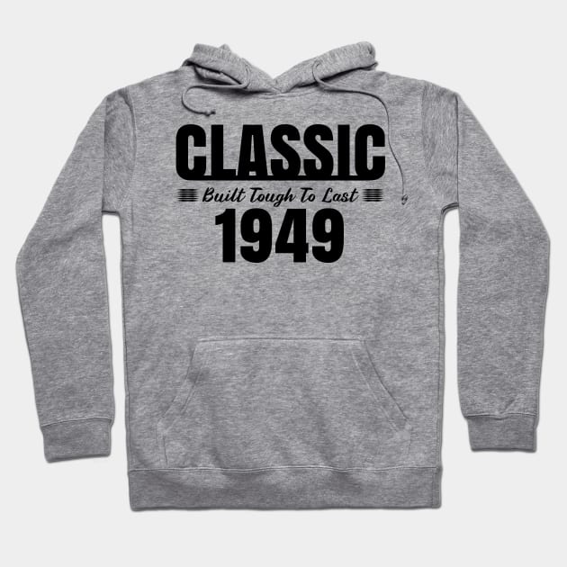 Classic 1949 Built Tough To Last Birthday, Car Truck Automotive Year Hoodie by CharJens